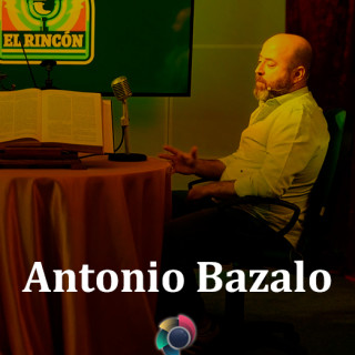 11º El Rincon Podcasts Antonio Bazalo